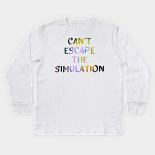 Can't Escape The Simulation Quote Glitch Art Kids Long Sleeve T-Shirt